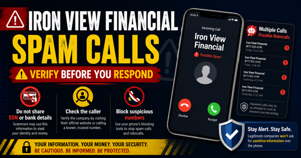 Warning about repeated Iron View Financial calls and steps consumers can take to verify the caller, protect personal information, and block suspicious numbers. Iron View Financial spam calls warning showing repeated suspicious calls and advice to verify the caller before responding